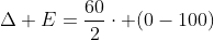 Delta E=frac{60}{2}cdot (0-100)