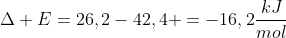 Delta E=26,2-42,4 =-16,2frac{kJ}{mol}