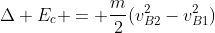 Delta E_{c} = frac{m}{2}(v_{B2}^{2}-v_{B1}^{2})