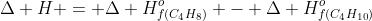 Delta H = Delta H_{f(C_4H_8)}^o - Delta H_{f(C_4H_{10})}^o