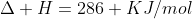 Delta H=286 KJ/mol