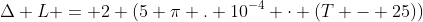 Delta L = 2 (5 pi . 10^{-4} cdot (T - 25))