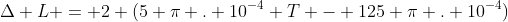 Delta L = 2 (5 pi . 10^{-4} T - 125 pi . 10^{-4})