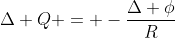 Delta Q = -frac{Delta phi}{R}