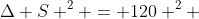 Delta S ^{2} = 120 ^{2} + 160^{2}