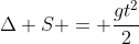 Delta S = frac{gt^{2}}{2}