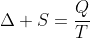 Delta S=frac{Q}{T}