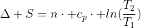 Delta S=ncdot c_pcdot ln(frac{T_2}{T_1})