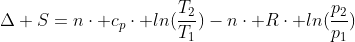Delta S=ncdot c_pcdot ln(frac{T_2}{T_1})-ncdot Rcdot ln(frac{p_2}{p_1})