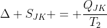 Delta S_{JK} = frac{Q_{JK}}{T_{2}}