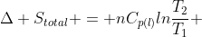 Delta S_{total} = nC_{p(l)}lnfrac{T_2}{T_1} + frac{- nDelta H_{fusao}}{T} + nC_{p(s)}lnfrac{T_2}{T_1}