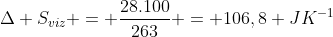 Delta S_{viz} = frac{28.100}{263} = 106,8 JK^{-1}