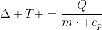 Delta T =frac{Q}{mcdot c_{p}}