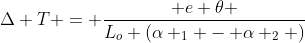 Delta T = frac{ e 	heta }{L_o (alpha _1 - alpha _2 )}