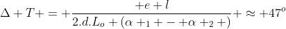 Delta T = frac{ e l}{2.d.L_o (alpha _1 - alpha _2 )} approx 47^o