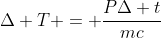 Delta T = frac{PDelta t}{mc}