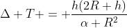 Delta T = frac{h(2R+h)}{alpha R^{2}}