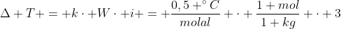 Delta T = kcdot Wcdot i = frac{0,5 ^{circ}C}{molal} cdot frac{1 mol}{1 kg} cdot 3