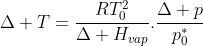 Delta T=frac{RT^{2}_{0}}{Delta H_{vap}}.frac{Delta p}{p^{*}_{0}}
