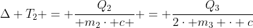 Delta T_{2} = frac{Q_{2}}{ m_{2}cdot c } = frac{Q_{3}}{2cdot m_{3} cdot c}