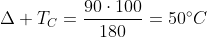 Delta T_{C}=frac{90cdot100}{180}=50^{circ}C