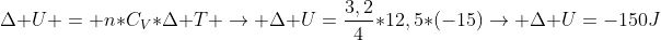 Delta U = n*C_{V}*Delta T ightarrow Delta U=frac{3,2}{4}*12,5*(-15)ightarrow Delta U=-150J