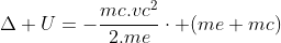 Delta U=-frac{mc.vc^2}{2.me}cdot (me+mc)