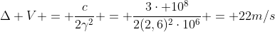 Delta V = frac{c}{2gamma^2} = frac{3cdot 10^8}{2(2,6)^2cdot10^6} = 22m/s