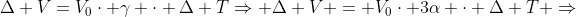 Delta V=V_0cdot gamma cdot Delta TRightarrow Delta V = V_0cdot 3alpha cdot Delta T Rightarrow