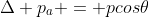 Delta p_{a} = pcos	heta