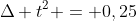 Delta t^{2} = 0,25