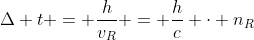 Delta t = frac{h}{v_{R}} = frac{h}{c} cdot n_{R}