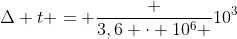 Delta t = frac {3,6 cdot 10^6 }{10^3}