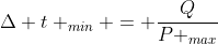 Delta t _{min} = frac{Q}{P _{max}}