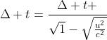 Delta t=frac{Delta t }{sqrt1-sqrtfrac{u^{2}}{c^{2}}}