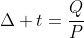 Delta t=frac{Q}{P}