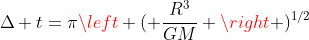 Delta t=pileft ( frac{R^3}{GM} ight )^{1/2}