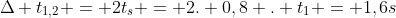 Delta t_{1,2} = 2t_{s} = 2. 0,8 . t_{1} = 1,6s