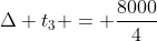Delta t_{3} = frac{8000}{4}