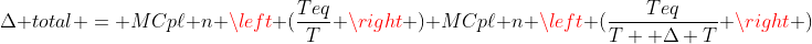 Delta total = MCpell n left (frac{Teq}{T} 
ight )+MCpell n left (frac{Teq}{T +Delta T} 
ight )