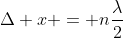 Delta x = nfrac{lambda}{2}