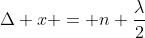 Delta x = n frac{lambda}{2}