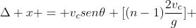 Delta x = v_{c}sen	heta [(n-1)frac{2v_{c}}{g}] + frac{gsen	heta}{2} [(n-1)frac{2v_{c}}{g}]^{2}