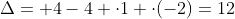 Delta= 4-4 cdot1 cdot(-2)=12