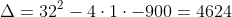 Delta=32^{2}-4cdot1cdot-900=4624