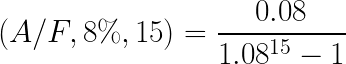 \LARGE (A/F,8\%,15) = \frac{0.08}{1.08^{15}-1}