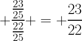 LARGE frac{frac{23}{25}}{frac{22}{25}} = frac{23}{22}