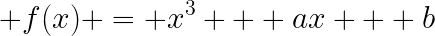 LARGE f(x) = x^3 + ax + b