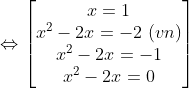 \Leftrightarrow \begin{bmatrix} x=1\\ x^2-2x=-2\ (vn)\\ x^2-2x=-1\\ x^2-2x=0 \end{matrix}
