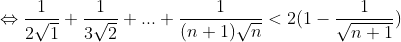 \Leftrightarrow \frac{1}{2\sqrt{1}}+\frac{1}{3\sqrt{2}}+...+\frac{1}{(n+1)\sqrt{n}}<2(1-\frac{1}{\sqrt{n+1}})